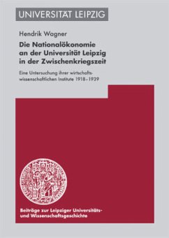 Die Nationalökonomie an der Universität Leipzig in der Zwischenkriegszeit - Wagner, Hendrik