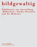 Bildgewaltig - Publikation zur Ausstellung Bildwelten Bildgewaltig - Publikation zur Ausstellung Bildwelten