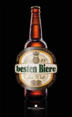 Die 100 besten Biere der Welt - Rudolf, Michael;Roth, Jürgen