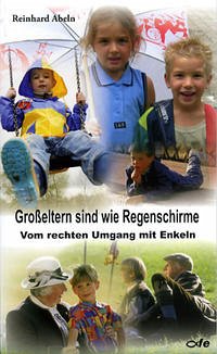 Großeltern sind wie Regenschirme - Abeln, Reinhard