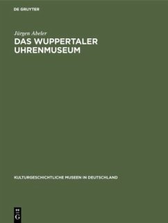 Das Wuppertaler Uhrenmuseum - Abeler, Jürgen