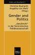 Gender and Politics: Geschlecht in der feministischen Politikwissenschaft Christine Bauhardt Editor