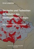 Deutsche und Tschechen im Zeitalter des Dreißigjährigen Krieges. Ein Nationalitätenproblem Deutsche und Tschechen im Zeitalter des Dreißigjährigen Krieges. Ein Nationalitätenproblem