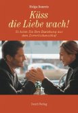 Küss die Liebe wach! Küss die Liebe wach!