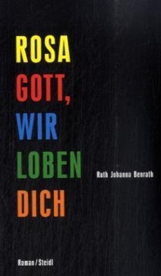 Rosa Gott, wir loben dich - Benrath, Ruth J.