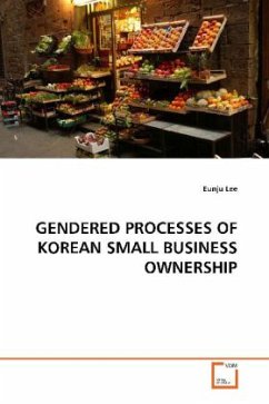 GENDERED PROCESSES OF KOREAN SMALL BUSINESS OWNERSHIP - Lee, Eunju
