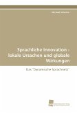 Sprachliche Innovation - lokale Ursachen und globale Wirkungen