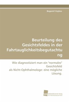 Beurteilung des Gesichtsfeldes in der Fahrtauglichkeitsbegutachtung - Voykov, Bogomil