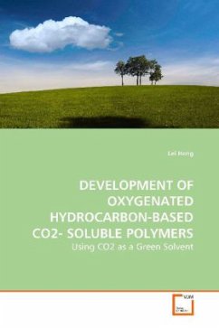 DEVELOPMENT OF OXYGENATED HYDROCARBON-BASED CO2- SOLUBLE POLYMERS - Hong, Lei