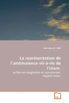 La représentation de l ambivalence vis-à-vis de l Islam - Farri, Abdeslam El La représentation de l ambivalence vis-à-vis de l Islam - Farri, Abdeslam El