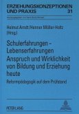 Schulerfahrungen - Lebenserfahrungen- Anspruch und Wirklichkeit von Bildung und Erziehung heute Schulerfahrungen - Lebenserfahrungen- Anspruch und Wirklichkeit von Bildung und Erziehung heute