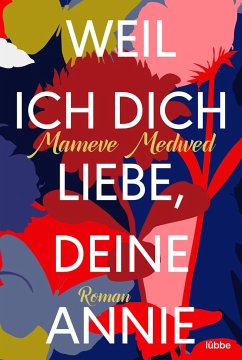 Weil ich dich liebe, deine Annie - Medwed, Mameve