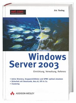 Windows Server 2003 - Windows Server 2003 . Einrichtung, Verwaltung, Referenz (net.com) Tierling, Eric