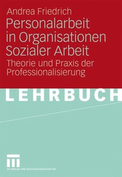 Personalarbeit in Organisationen Sozialer Arbeit - Friedrich, Andrea