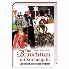 Das Brauchtum im Kirchenjahr - Becker-Huberti, Manfred