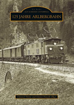 125 Jahre Arlbergbahn - Denoth, Günter;Christof Thöny (Hg.)