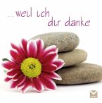 . . . weil ich dir danke