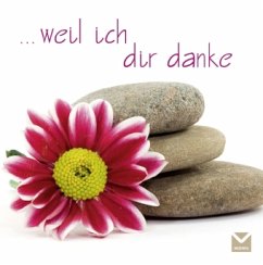 . . . weil ich dir danke