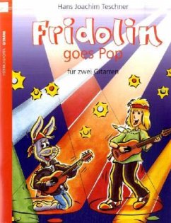 Fridolin goes Pop, für 2 Gitarren, Spielpartitur - Teschner, Hans J.