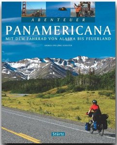 Abenteuer Panamericana - Abenteuer Panamericana - Mit dem Fahrrad von Alaska bis Feuerland