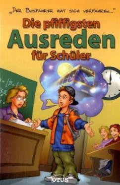 Cover Die pfiffigsten Ausreden für Schüler