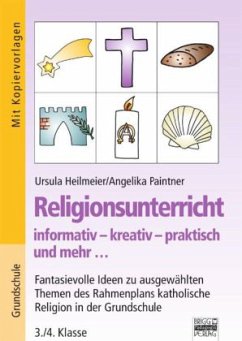 Religionsunterricht informativ - kreativ - praktisch und mehr ... - Paintner, Angelika;Heilmeier, Ursula