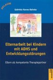 Elternarbeit bei Kindern mit ADHS und Entwicklungsstörungen