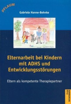Elternarbeit bei Kindern mit ADHS und Entwicklungsstörungen - Hanne-Behnke, Gabriele
