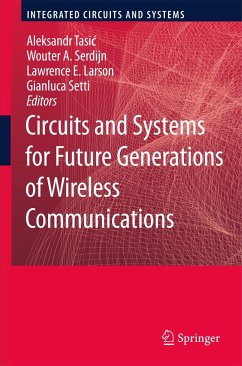 Circuits and Systems for Future Generations of Wireless Communications - Tasic, Aleksandar / Serdijn, Wouter A. / Larson, Lawrence E / Setti, Gianluca (ed.)