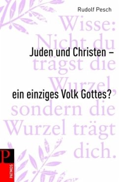 Juden und Christen - ein einziges Volk Gottes? - Pesch, Rudolf