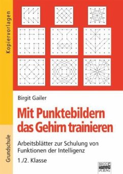 Mit Punktebildern das Gehirn trainieren, 1. Klasse - Gailer, Birgit