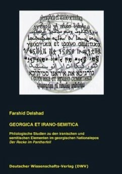 Georgica et Irano-Semitica. Philologische Studien zu den iranischen und semitischen Elementen im georgischen Nationalepos 'Der Recke im Pantherfell' - Delshad, Farshid