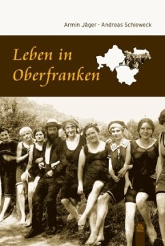 Leben in Oberfranken - Jäger, Armin; Schieweck, Andreas