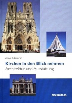Kirchen in den Blick nehmen - Architektur und Ausstattung - Butzkamm, Aloys