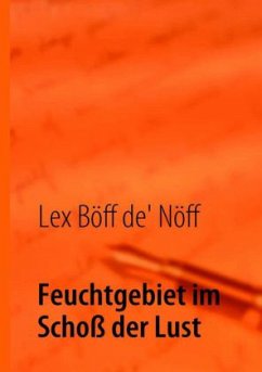 Feuchtgebiet im Schoß der Lust - Böff de' Nöff, Lex