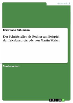 Der Schriftsteller als Redner am Beispiel der Friedenspreisrede von Martin Walser