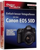 Einfach besser fotografieren mit der Canon EOS 50D