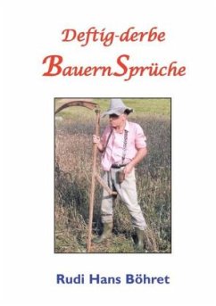 Deftig-derbe BauernSprüche - Böhret, Rudi Hans