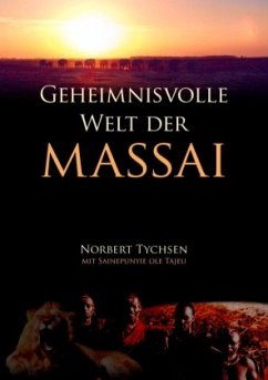 Geheimnisvolle Welt der Massai - Tychsen, Norbert