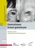 Generationen lernen gemeinsam: Methoden für die intergenerationelle Bildungsarbeit