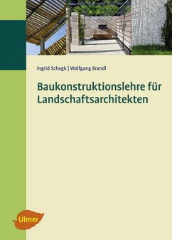 Baukonstruktionslehre für Landschaftsarchitekten - Brandl, Wolfgang; Schegk, Ingrid