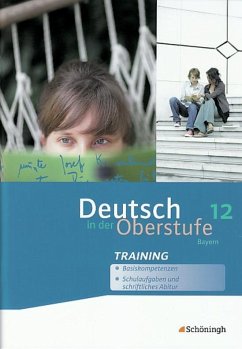 Deutsch in der Oberstufe. Arbeitsheft-Training 12. Schuljahr. Bayern - Hoes, Sönke;Indiesteln, Patricia;Netenjakob, Thomas;Kohrs, Peter