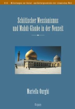 Schiitischer Messianismus und Mahdi-Glaube in der Neuzeit - Ourghi, Mariella