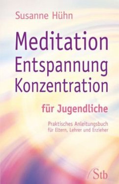 Meditation Entspannung Konzentration für Jugendliche - Hühn, Susanne