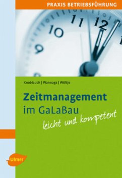 Zeitmanagement im GaLaBau - Knoblauch, Jörg;Wannags, Susanne;Wöltje, Holger