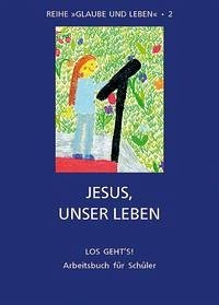 Glaube und Leben / Band 2/2: Jesus, unser Leben - Diewald, Erik