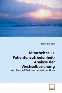 Mitarbeiter- u. Patientenzufriedenheit-Analyse der Wechselbeziehung - Zlabinger, Sabine