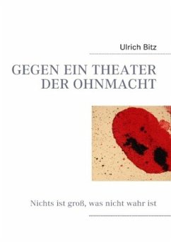 GEGEN EIN THEATER DER OHNMACHT - Bitz, Ulrich