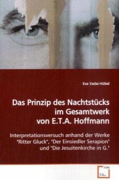 Das Prinzip des Nachtstücks im Gesamtwerk von E.T.A. Hoffmann - Vadai-Hübel, Eva