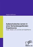 Außerschulisches Lernen in einer fächerübergreifenden Projektwoche